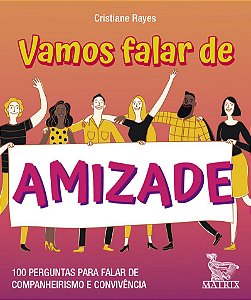 Vamos falar de amizade: 100 perguntas para falar de companheirismo e convivência