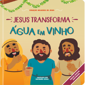 Jesus transforma água em vinho: Coleção milagres de Jesus - cartonado