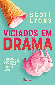 Viciados em drama: Curando a compulsão de gerar crise e caos