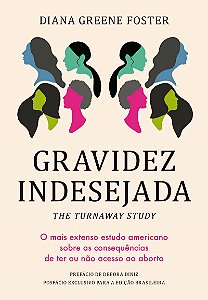 Gravidez indesejada: O mais extenso estudo americano sobre as consequências de ter ou não acesso ao aborto