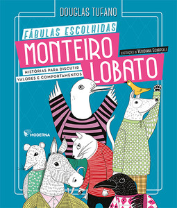 Monteiro Lobato - Fábulas escolhidas: Histórias para discutir valores e comportamentos