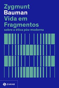 Vida em fragmentos (Nova edição): Sobre a ética pós-moderna