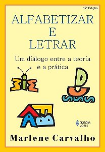 Alfabetizar e letrar: Um diálogo entre a teoria e a prática