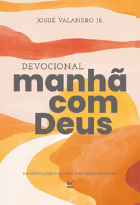 Devocional Manhã com Deus 2026: 365 meditações para uma vida extraordinária