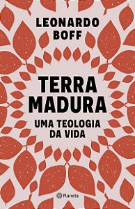 TERRA MADURA: Uma teologia da vida
