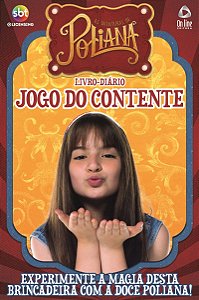 As aventuras de Poliana - Livro-diário - Jogo do contente: Experimente a magia desta brincadeira com a doce Poliana!