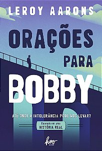 Orações para Bobby: Até onde a intolerância pode nos levar?