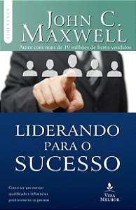 Liderando para o sucesso: Descubra como ser um mentor qualificado e influenciar positivamente as pessoas