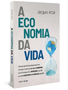 A economia da vida: Uma proposta para pouparmos nossas crianças de uma pandemia aos 10 anos, uma ditadura aos 20 e uma catástrofe climática aos 30