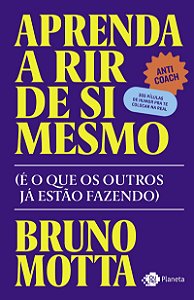 Aprenda a rir de si mesmo: (é o que os outros já estão fazendo)