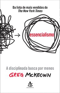 Essencialismo – Edição especial: A disciplinada busca por menos