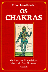 Os chakras: Os centros magnéticos vitais do ser humano