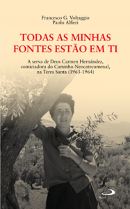 Todas as minhas fontes estão em ti: A serva de Deus Carmen Hernández, coiniciadora do caminho neocatecumenal, na Terra Santa (1963 - 1964)