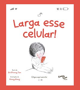 Larga esse Celular! O livro infantil sobre o uso de tela - Uma ferramenta para lidar com a geração ansiosa