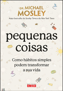 Pequenas coisas: como hábitos simples podem transformar a sua vida