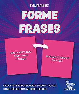 Forme frases: Cada frase está separada em duas cartas. Quais são as duas metades certas?