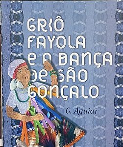 GRIÔ FAYOLA E A DANÇA DE SÃO GONÇALO