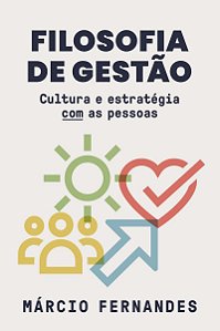Filosofia de gestão: Cultura e estratégia COM as pessoas