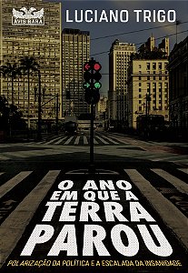 O ano em que a terra parou: Polarização da política e a escalada da insanidade