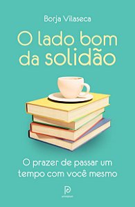 O lado bom da solidão: O prazer de passar um tempo com você mesmo