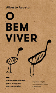 O Bem Viver: uma oportunidade para imaginar outros mundos 2ª edição revisada, atualizada e ampliada