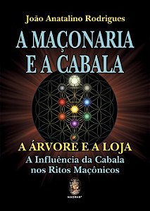 A Maçonaria e a Cabala: a árvore e a loja – A influência da cabala nos ritos maçônicos