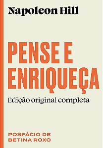 Pense e enriqueça: Edição original completa