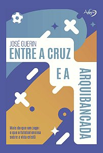 Entre a Cruz e a Arquibancada