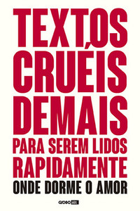 Textos cruéis demais para serem lidos rapidamente: onde dorme o amor