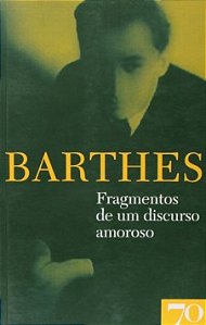 Fragmentos de um discurso amoroso: obras de Roland Barthes