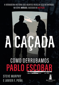 A Caçada: Como derrubamos Pablo Escobar