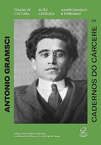 Cadernos do cárcere (Vol. 4): Temas de cultura. Ação católica. Americanismo e Fordismo.