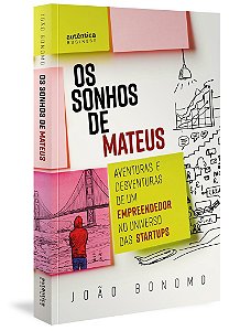 Os Sonhos de Mateus: Aventuras e desventuras de um empreendedor no universo das startups