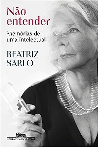 Não entender: Memórias de uma intelectual