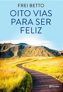 Oito vias para ser feliz