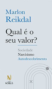 Qual é o seu valor?: Sociedade - Narcisismo - Autodescobrimento