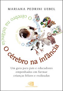 O Cérebro na Infância: um guia para pais e educadores empenhados em formar crianças felizes e realizadas