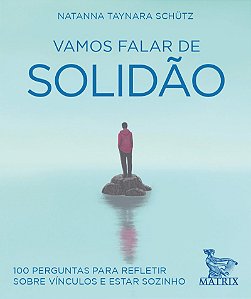 Vamos falar de solidão: 100 perguntas para refletir sobre vínculos e estar sozinho