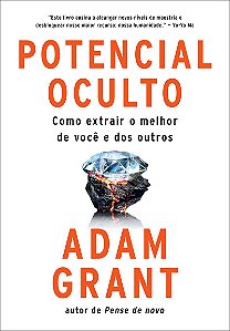 Potencial oculto: Como extrair o melhor de você e dos outros