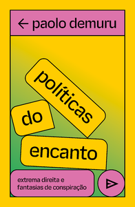 Políticas do encanto: extrema direita e fantasias da conspiração
