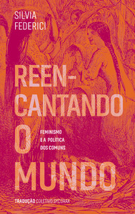 Reencantando o mundo: feminismo e a política dos comuns