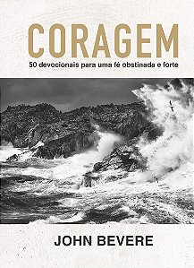 Coragem: 50 devocionais para uma fé constante e forte