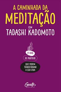 A Caminhada da Meditação: 21 dias de práticas que podem transformar a sua vida.