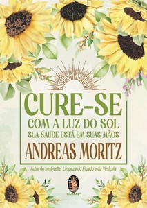 Cure-se com a luz do sol: Sua saúde está em suas mãos