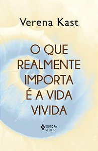 O que realmente importa é a vida vivida