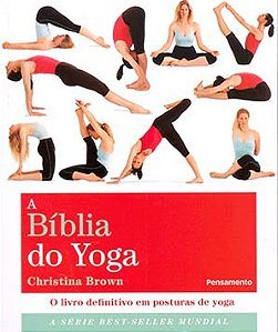 A bíblia do yoga: o livro definitivo em posturas de yoga
