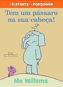 Tem um pássaro na sua cabeça! (Nova edição)