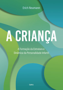 A criança: A formação da estrutura e dinâmica da personalidade infantil
