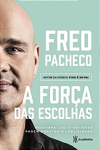 A força das escolhas: Descubra como as decisões podem construir a felicidade
