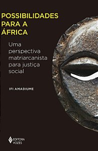 Possibilidades para a África: Uma perspectiva matriarcanista para justiça social